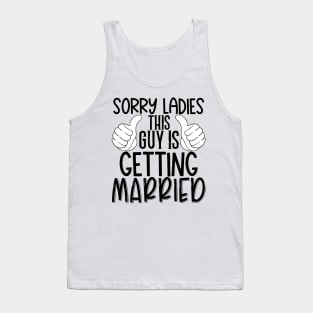 Sorry ladies this guy is getting married Tank Top